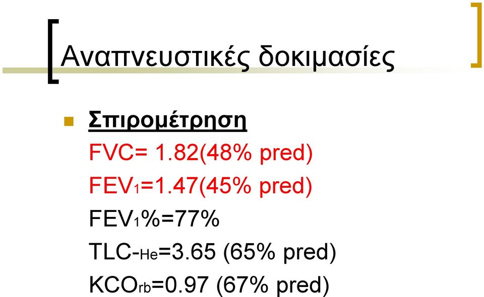 82(48% pred) FEV1=1.