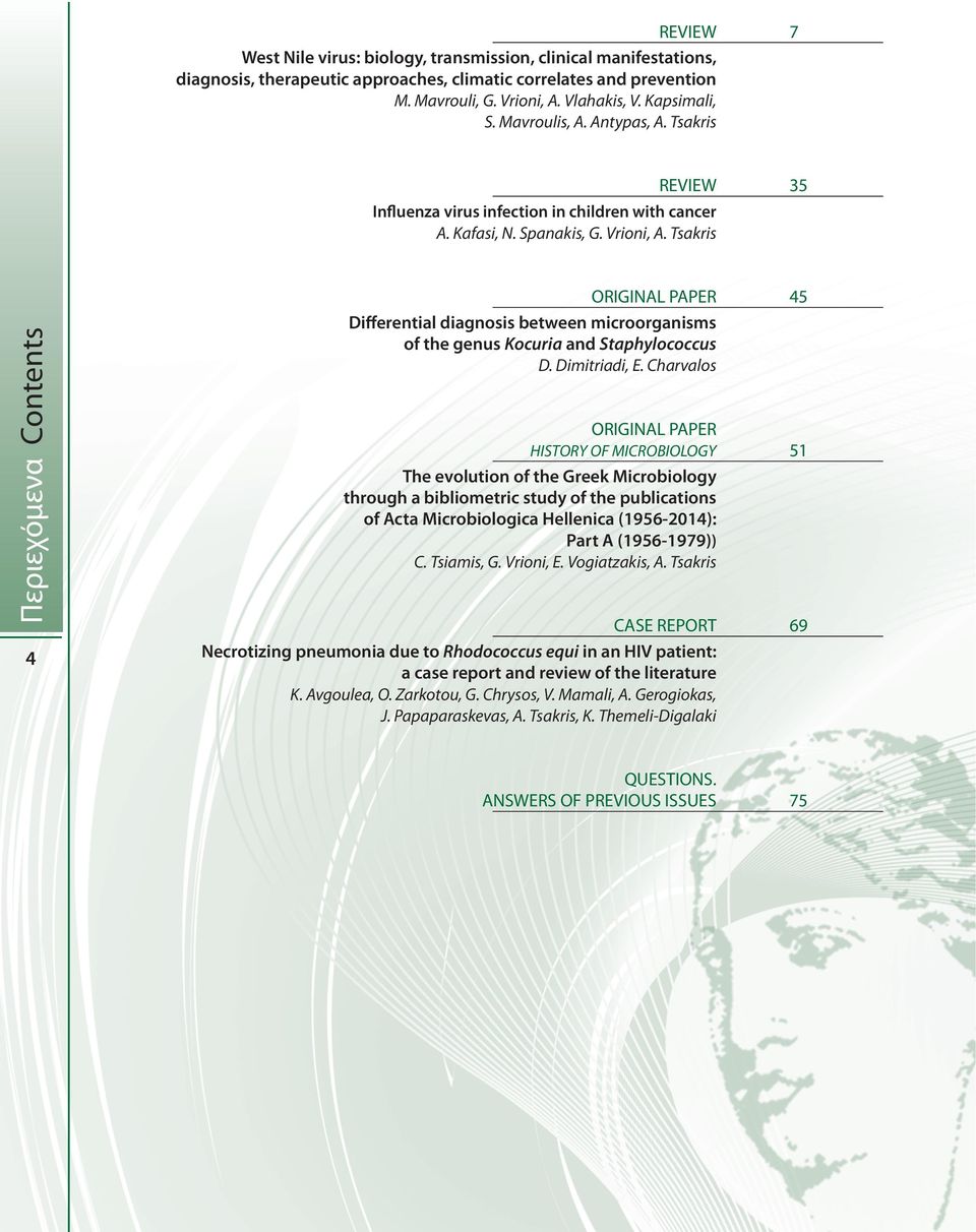 Tsakris Περιεχόμενα Contents 4 ORIGINAL PAPER 45 Differential diagnosis between microorganisms of the genus Kocuria and Staphylococcus D. Dimitriadi, E.