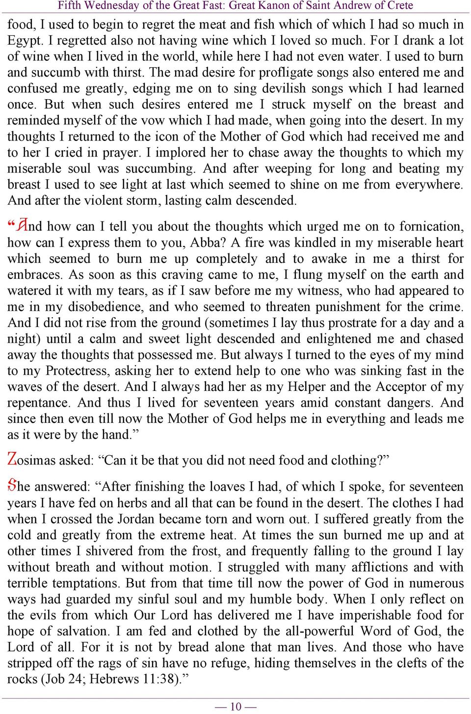 The mad desire for profligate songs also entered me and confused me greatly, edging me on to sing devilish songs which I had learned once.