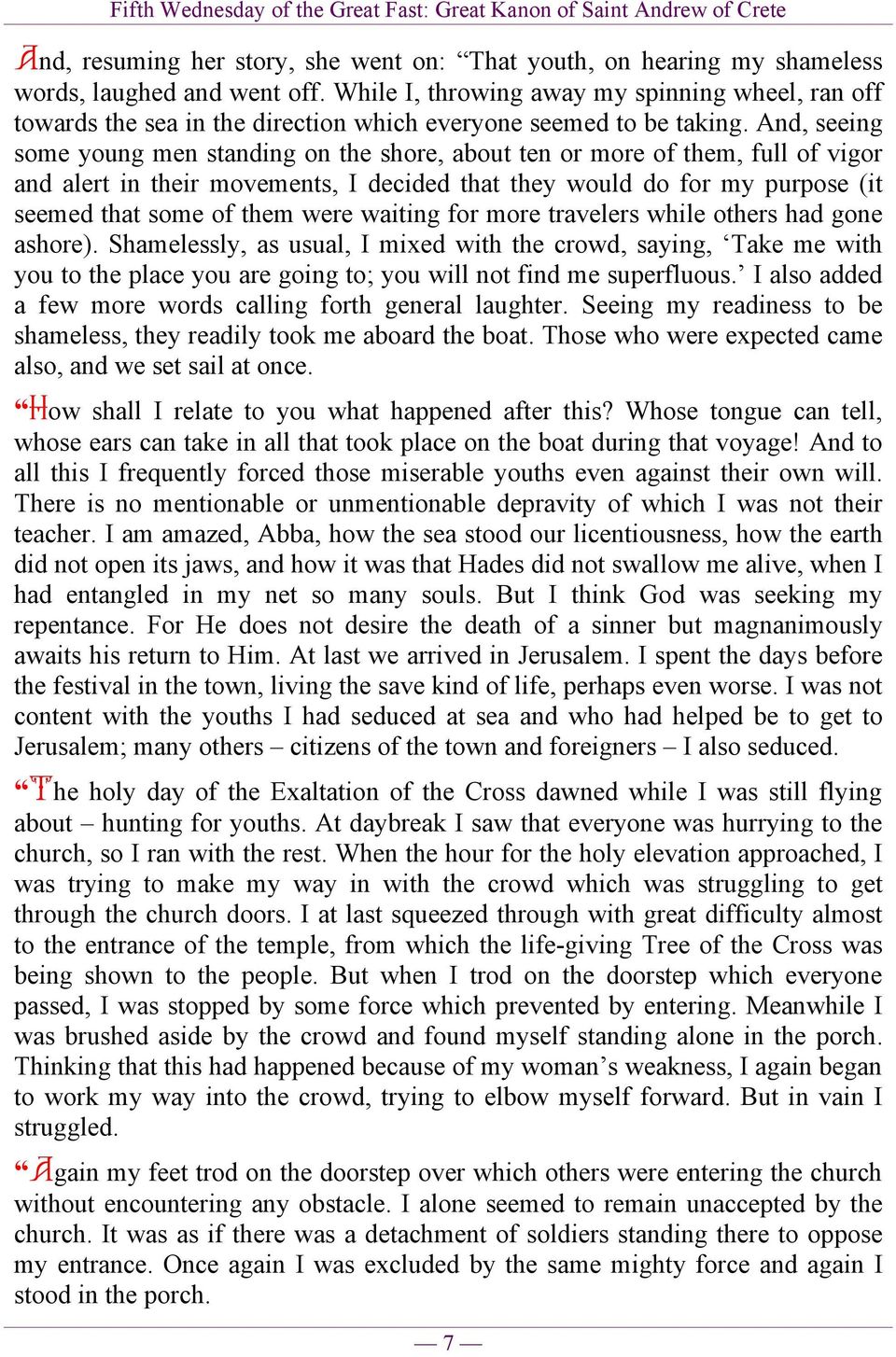 And, seeing some young men standing on the shore, about ten or more of them, full of vigor and alert in their movements, I decided that they would do for my purpose (it seemed that some of them were