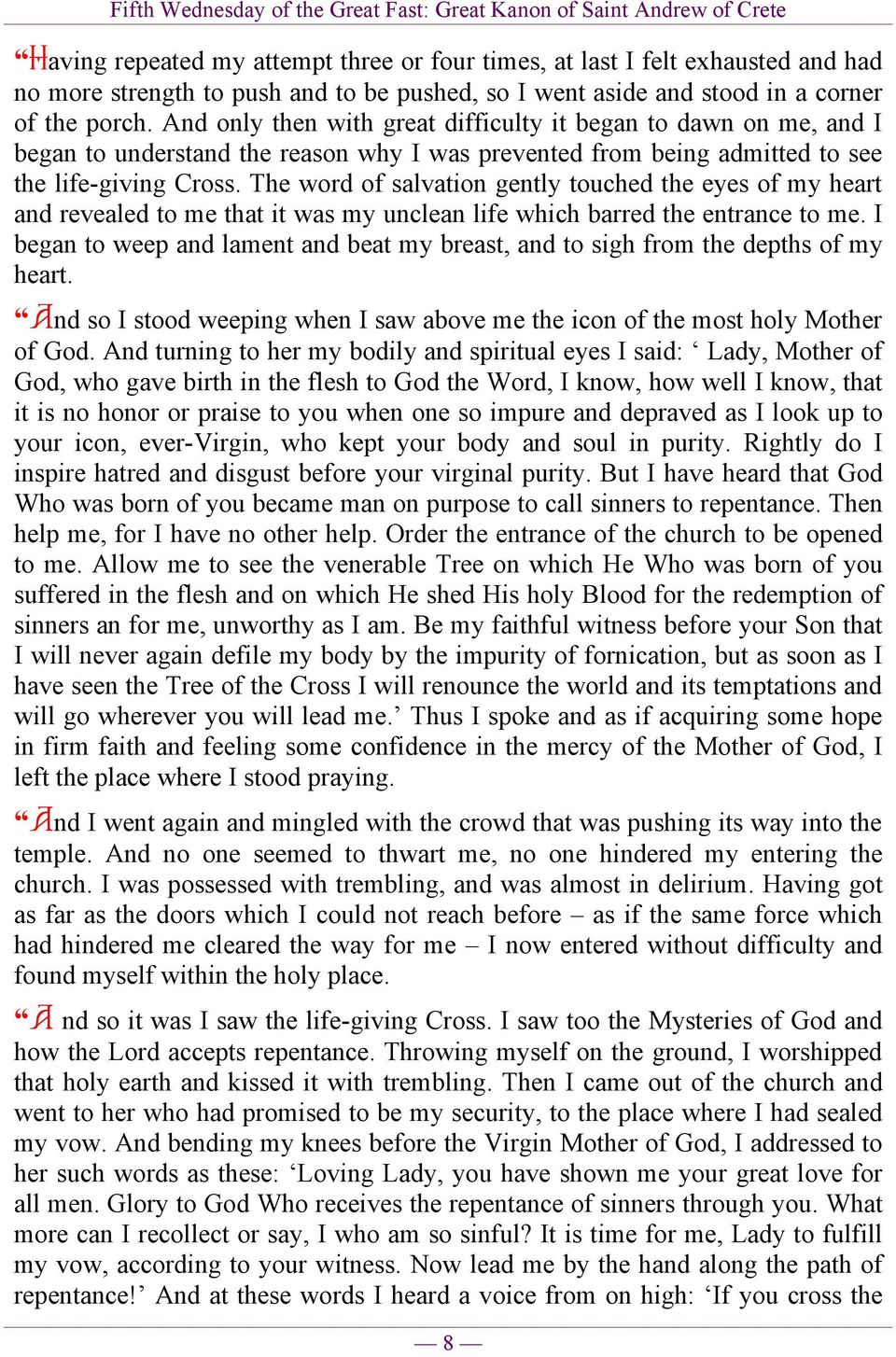 The word of salvation gently touched the eyes of my heart and revealed to me that it was my unclean life which barred the entrance to me.