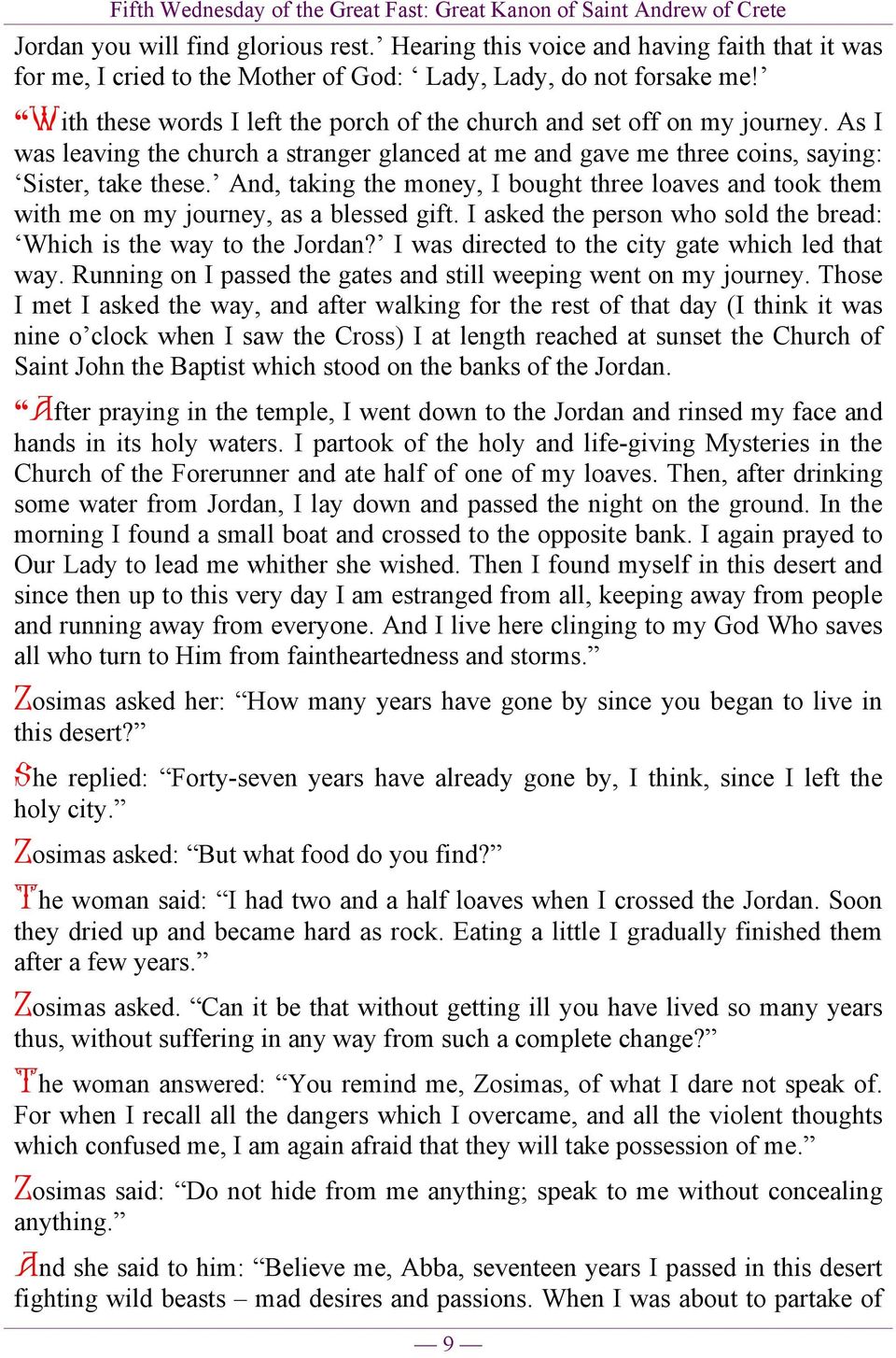 And, taking the money, I bought three loaves and took them with me on my journey, as a blessed gift. I asked the person who sold the bread: Which is the way to the Jordan?