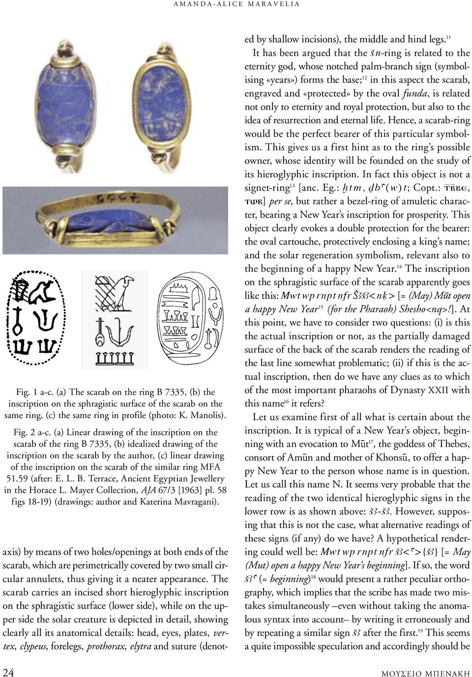 (a) Linear drawing of the inscription on the scarab of the ring B 7335, (b) idealized drawing of the inscription on the scarab by the author, (c) linear drawing of the inscription on the scarab of