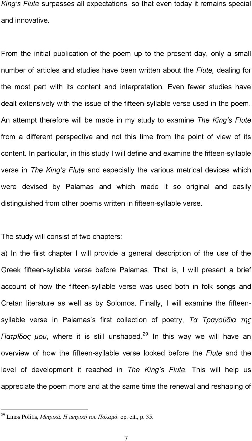 interpretation. Even fewer studies have dealt extensively with the issue of the fifteen-syllable verse used in the poem.