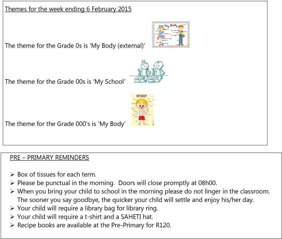 When you bring your child to school in the morning please do not linger in the classroom.