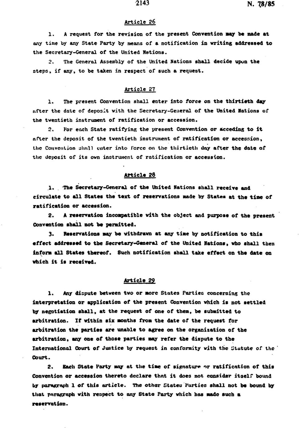 The General Assembly of the United Nations shall decide upon the steps, if any, to be taken in respect of such a request. Article 27 1.