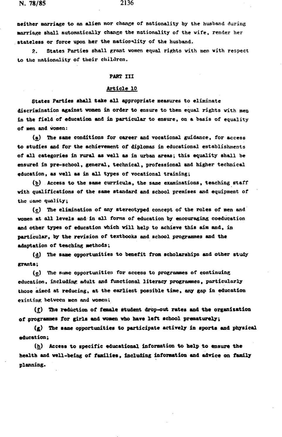 PART III Article 10 States Parties shall take all appropriate measures to eliminate discrimination against women in order to ensure to them equal rights with men in the field of education and in