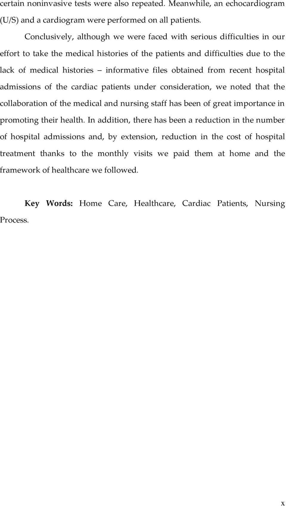 obtained from recent hospital admissions of the cardiac patients under consideration, we noted that the collaboration of the medical and nursing staff has been of great importance in promoting their