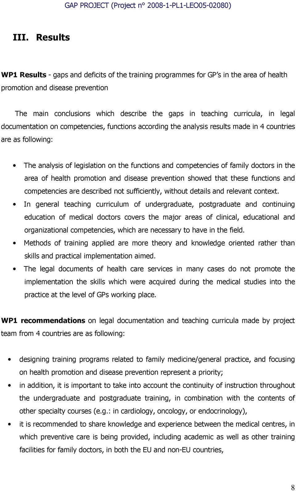 family doctors in the area of health promotion and disease prevention showed that these functions and competencies are described not sufficiently, without details and relevant context.