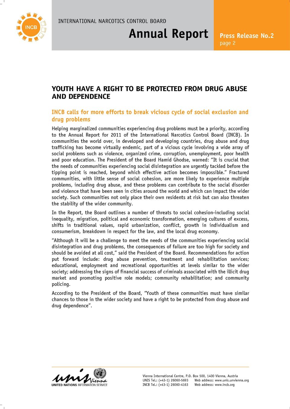 experiencing drug problems must be a priority, according to the Annual Report for 2011 of the International Narcotics Control Board (INCB).