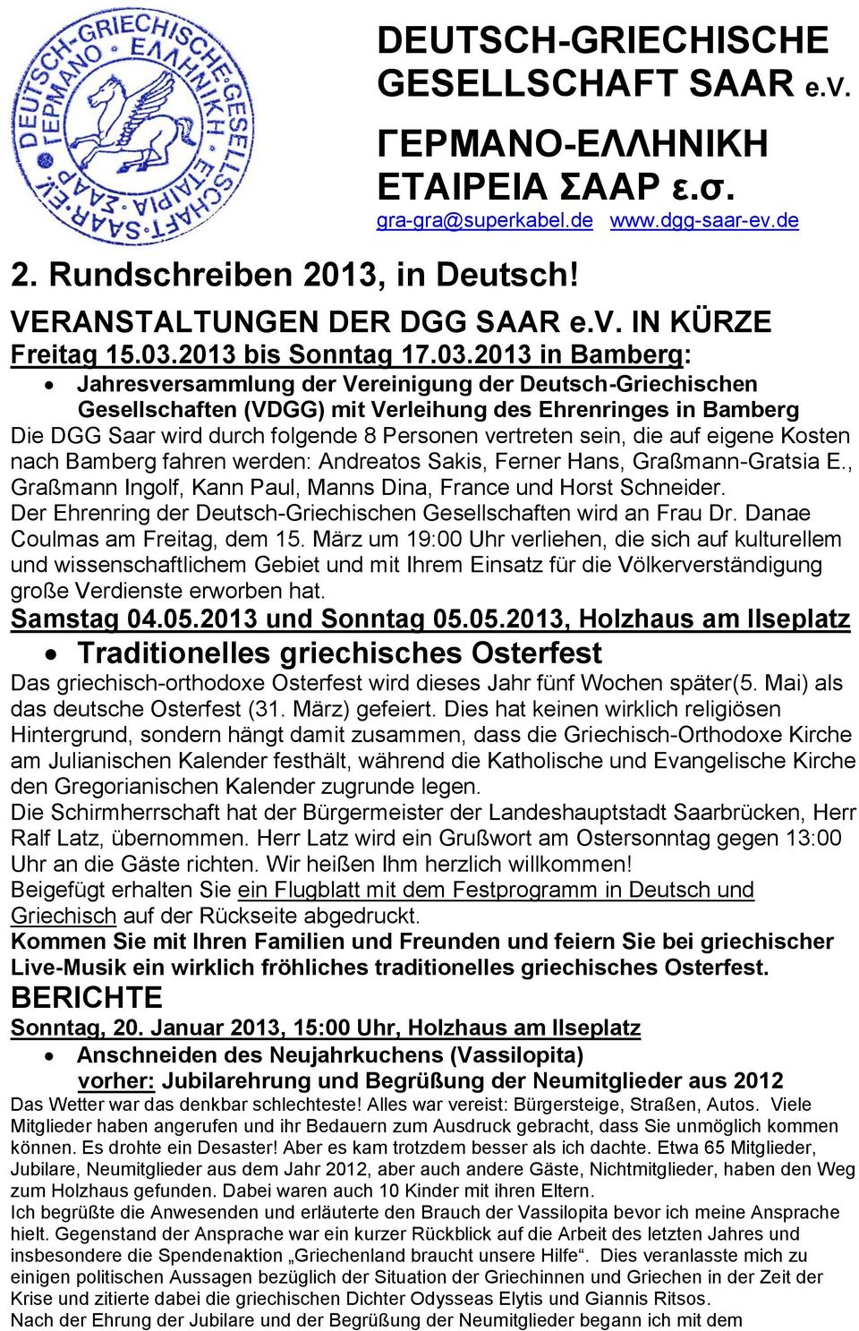 8 Personen vertreten sein, die auf eigene Kosten nach Bamberg fahren werden: Andreatos Sakis, Ferner Hans, Graßmann-Gratsia E., Graßmann Ingolf, Kann Paul, Manns Dina, France und Horst Schneider.