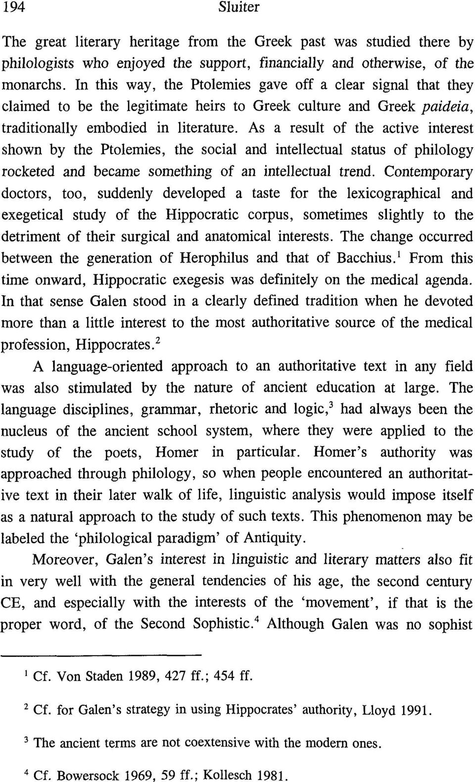 As a result of the active interest shown by the Ptolemies, the social and intellectual Status of philology rocketed and became something of an intellectual trend.