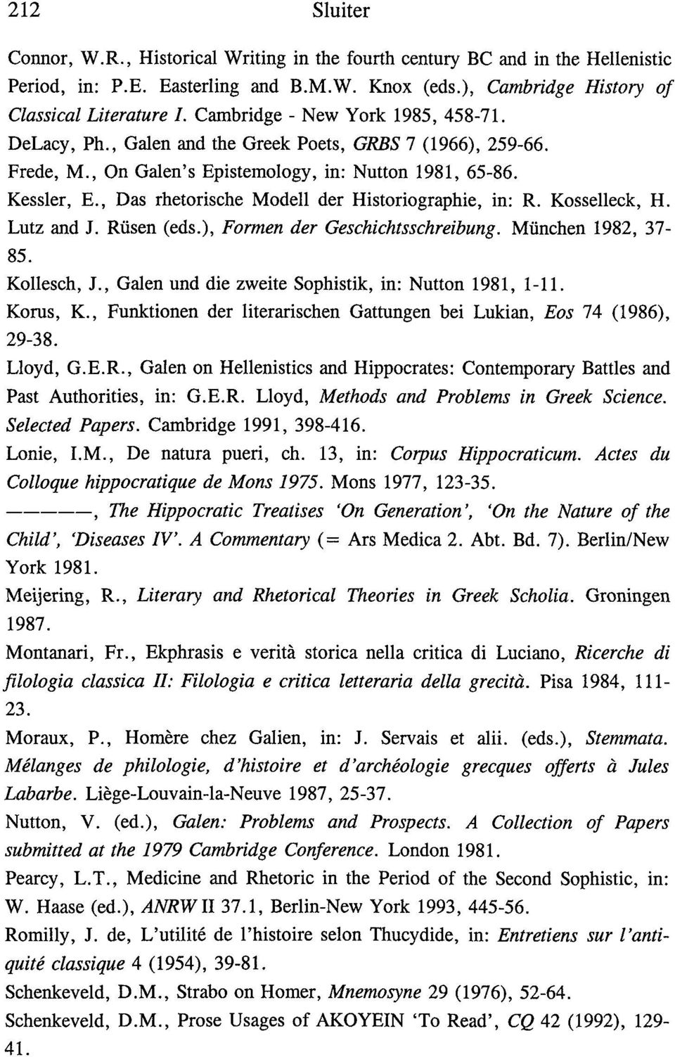 , Das rhetorische Modell der Historiographie, in: R. Kosselleck, H. Lutz and J. Rüsen (eds.), Formen der Geschichtsschreibung. München 1982, 37-85. Kollesch, J.