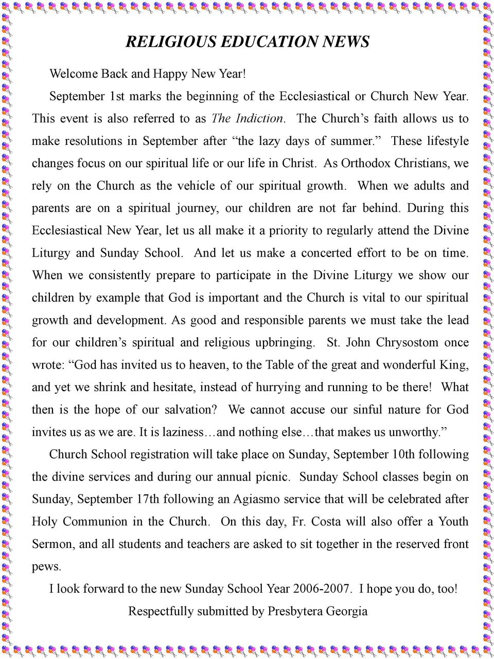 As Orthodox Christians, we rely on the Church as the vehicle of our spiritual growth. When we adults and parents are on a spiritual journey, our children are not far behind.