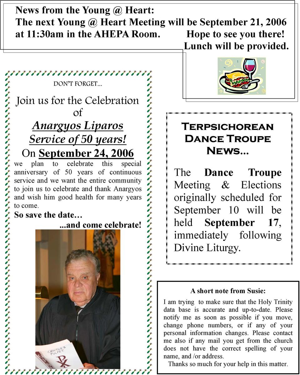 On September 24, 2006 we plan to celebrate this special anniversary of 50 years of continuous service and we want the entire community to join us to celebrate and thank Anargyos and wish him good