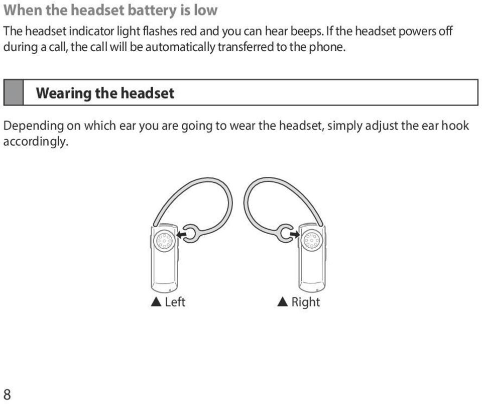 If the headset powers off during a call, the call will be automatically