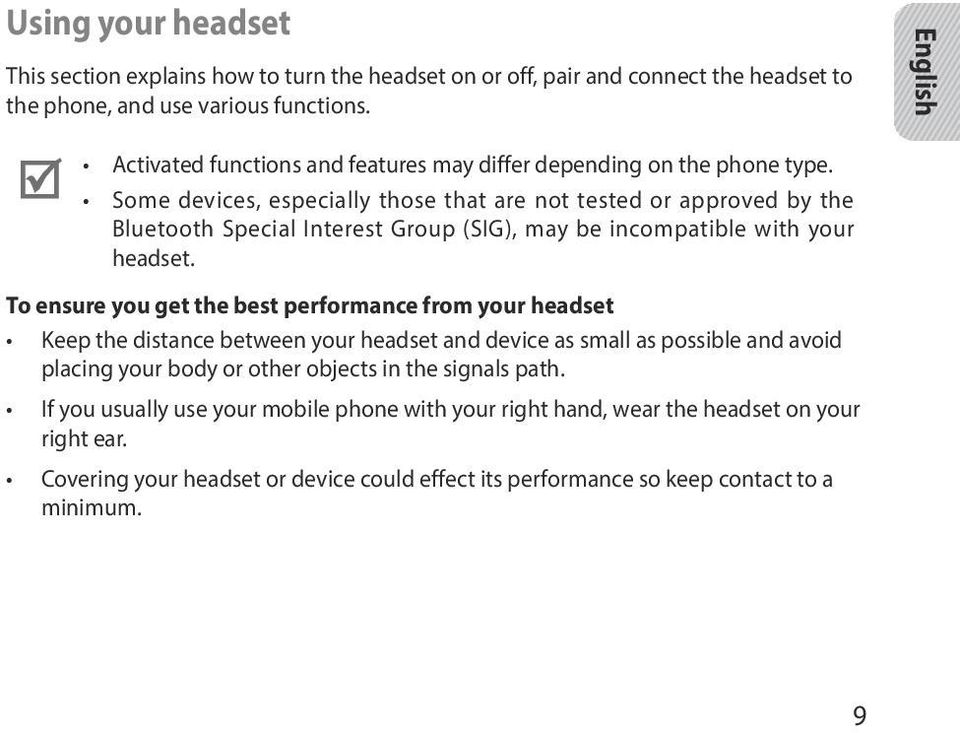 Some devices, especially those that are not tested or approved by the Bluetooth Special Interest Group (SIG), may be incompatible with your headset.
