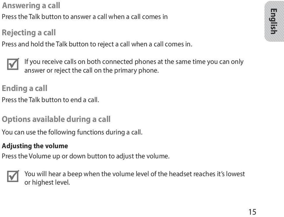 Ending a call Press the Talk button to end a call. Options available during a call You can use the following functions during a call.