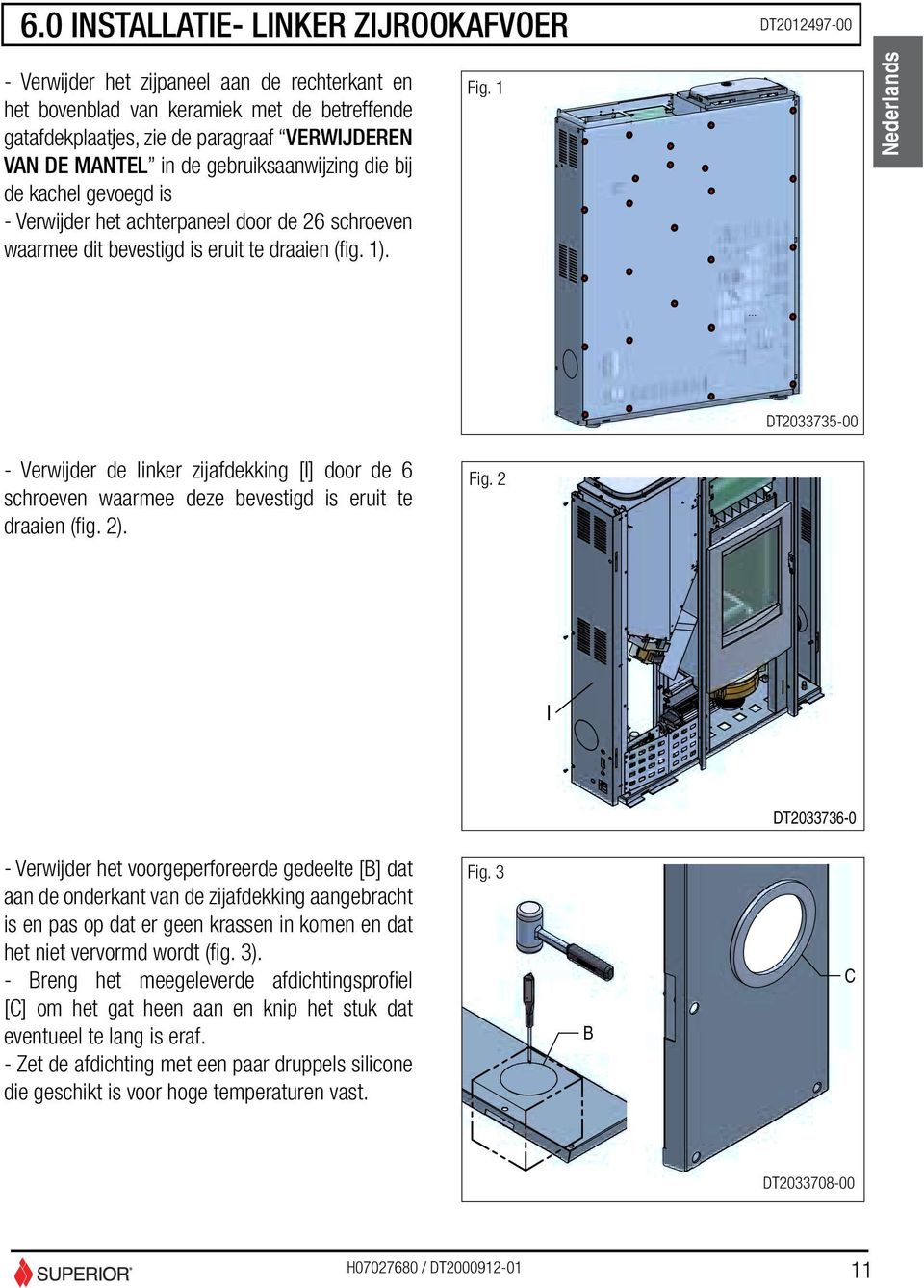 1 Nederlands Italiano DT2033735-00 - Verwijder de linker zijafdekking [I] door de 6 schroeven waarmee deze bevestigd is eruit te draaien (fig. 2). Fig.