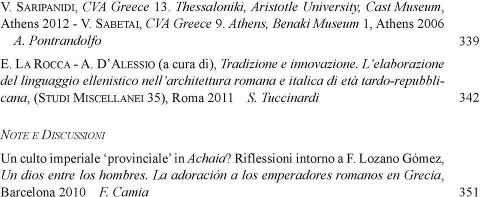 l elaborazione del linguaggio ellenistico nell architettura romana e italica di età tardo-repubblicana, (STudI MIScELLANEI 35), Roma 2011 S.