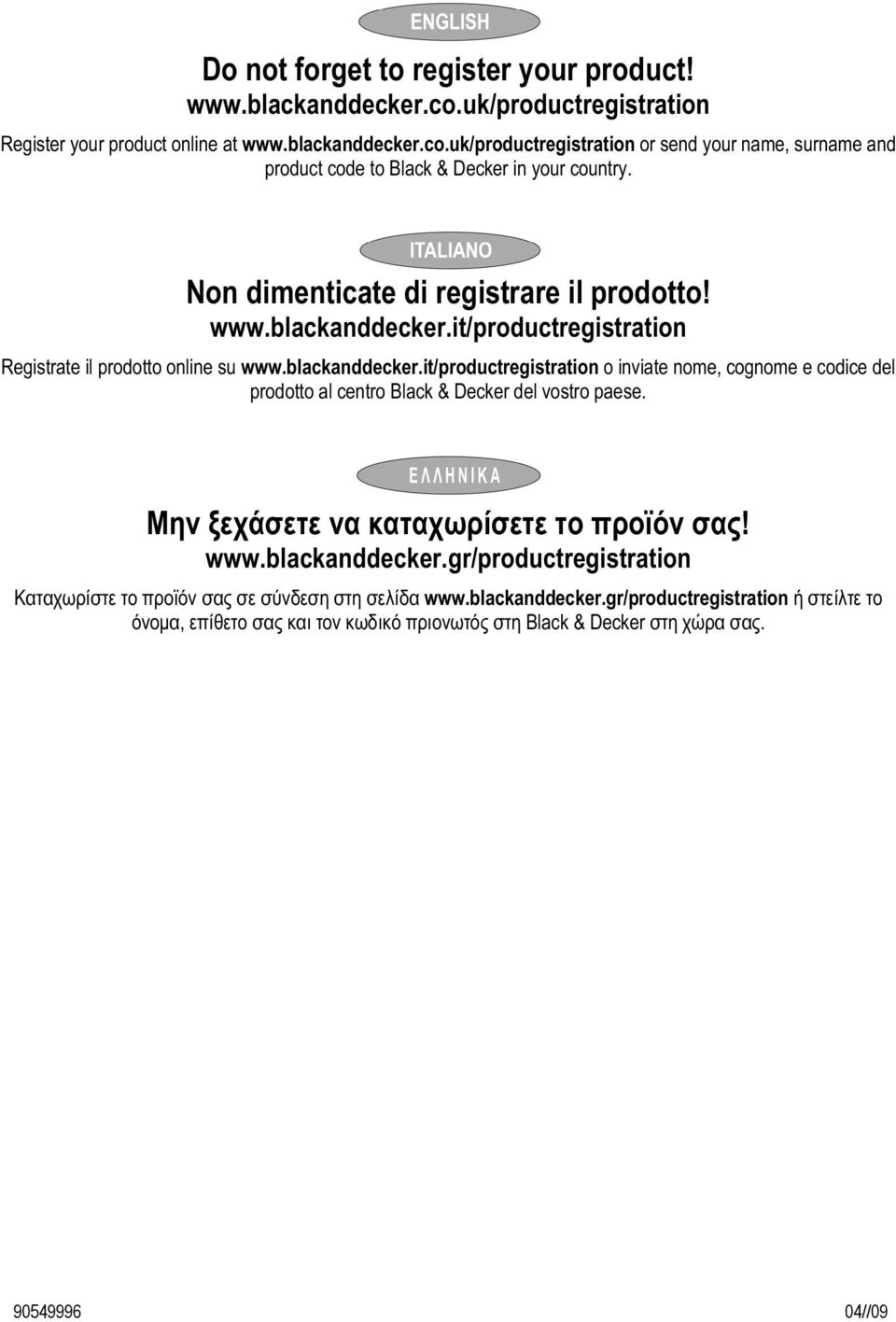 uk/productregistration or send your name, surname and product code to Black & Decker in your country. Non dimenticate di registrare il prodotto! www.