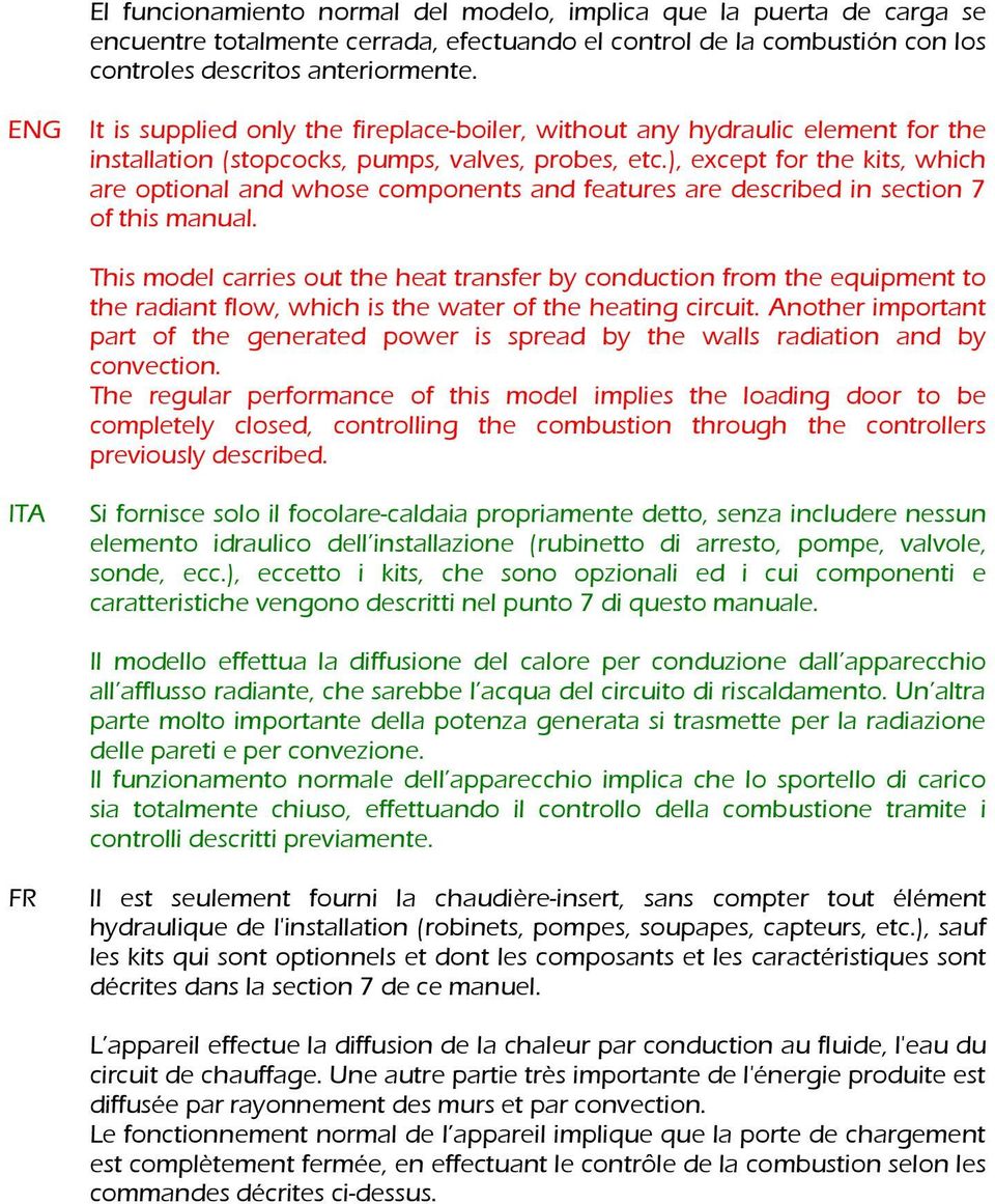 ), except for the kits, which are optional and whose components and features are described in section 7 of this manual.