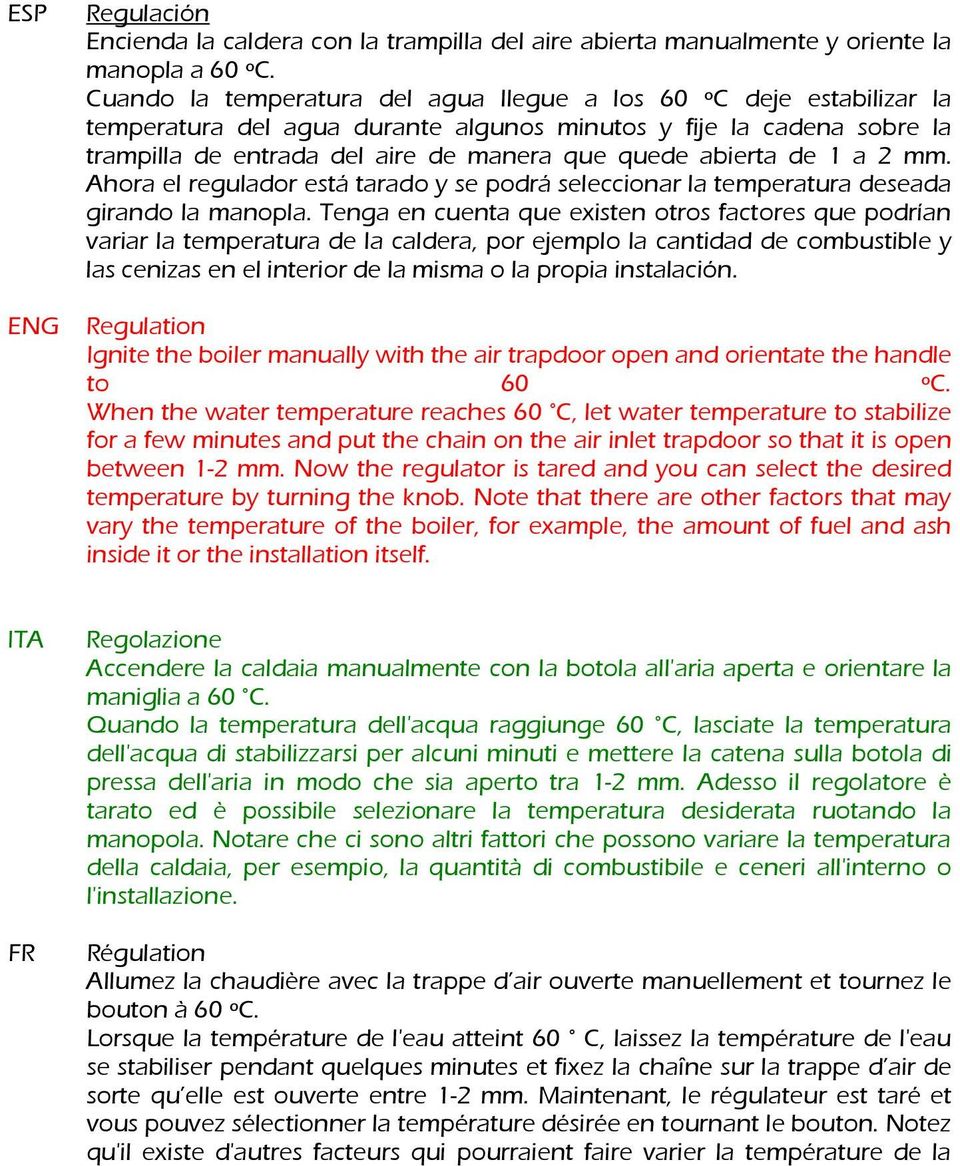 de 1 a 2 mm. Ahora el regulador está tarado y se podrá seleccionar la temperatura deseada girando la manopla.