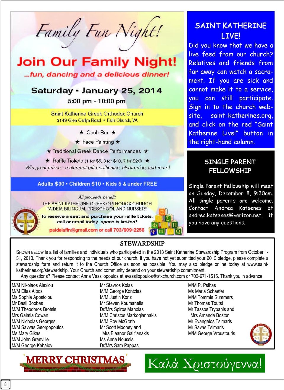 button in the right-hand column. SINGLE PARENT FELLOWSHIP Single Parent Fellowship will meet on Sunday, December 8, 9:30am. All single parents are welcome. Contact Andrea Katsenes at andrea.