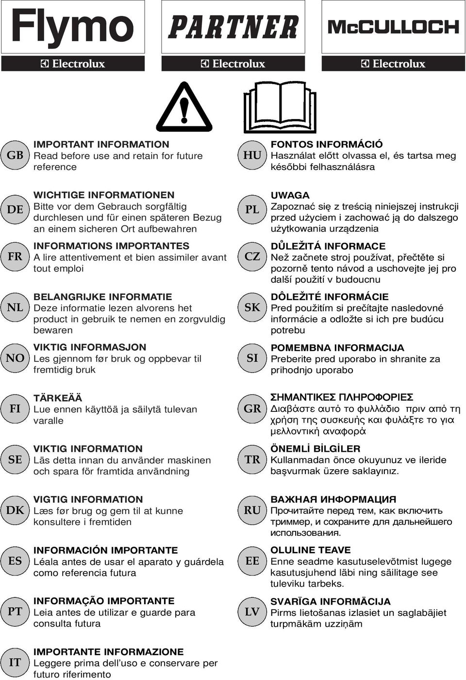 urządzenia FR INFORMATIONS IMPORTANTES A lire attentivement et bien assimiler avant tout emploi CZ DŮLEŽITÁ INFORMACE Než začnete stroj používat, přečtěte si pozorně tento návod a uschovejte jej pro