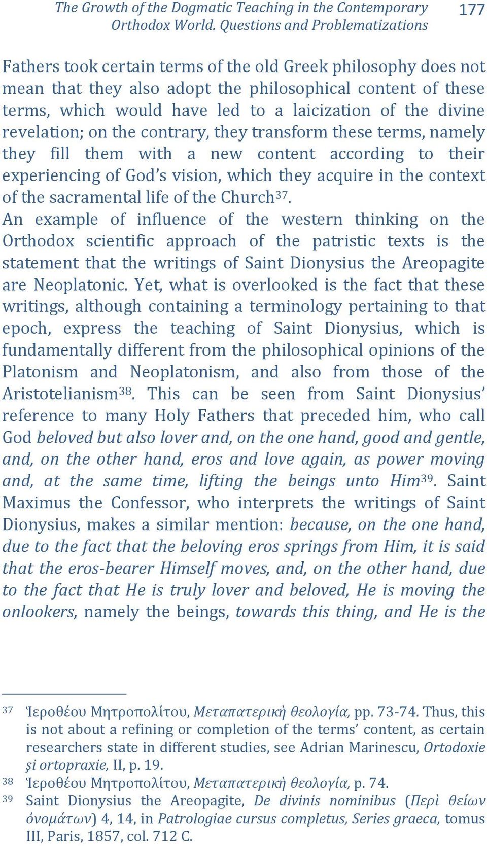 laicization of the divine revelation; on the contrary, they transform these terms, namely they fill them with a new content according to their experiencing of God s vision, which they acquire in the