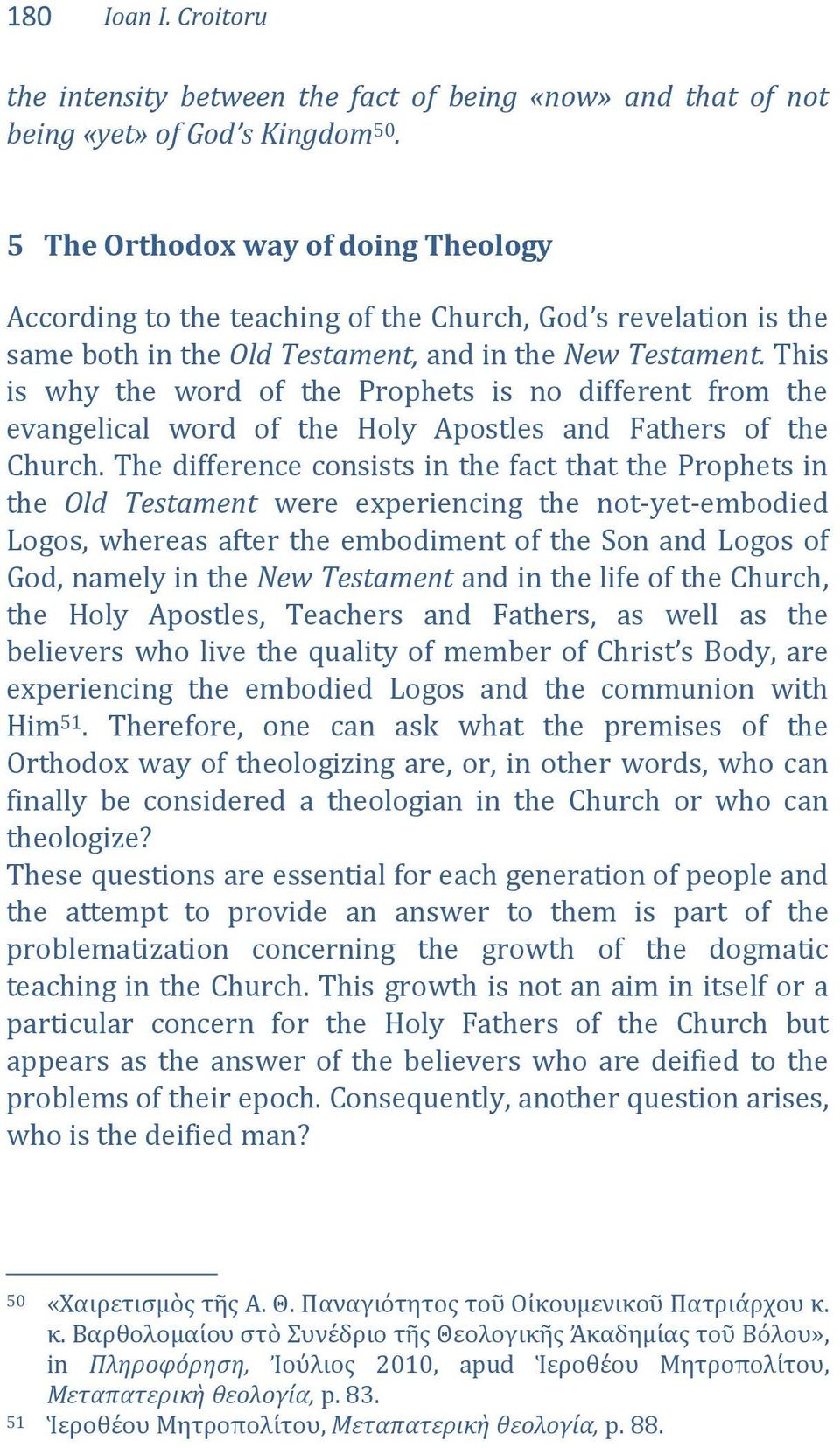 This is why the word of the Prophets is no different from the evangelical word of the Holy Apostles and Fathers of the Church.