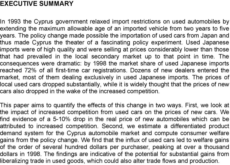Used Japanese imports were of high quality and were selling at prices considerably lower than those that had prevailed in the local secondary market up to that point in time.
