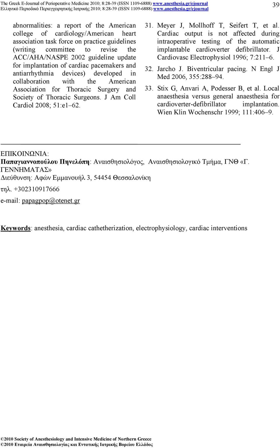 J Am Coll Cardiol 2008; 51:e1 62. 31. Meyer J, Mollhoff T, Seifert T, et al. Cardiac output is not affected during intraoperative testing of the automatic implantable cardioverter defibrillator.