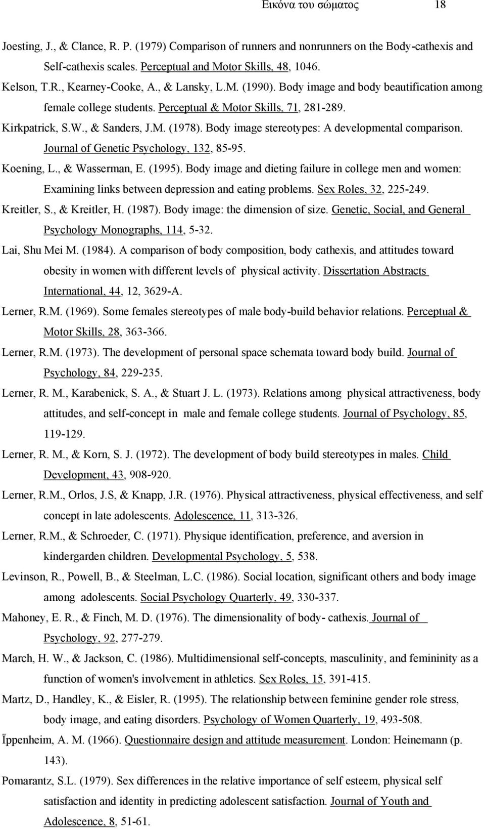 Body image stereotypes: A developmental comparison. Journal of Genetic Psychology, 132, 85-95. Koening, L., & Wasserman, E. (1995).