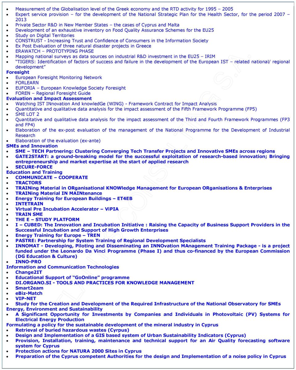 Territories CONSTRUST - Increasing Trust and Confidence of Consumers in the Information Society Ex Post Evaluation of three natural disaster projects in Greece ERAWATCH PROTOTYPING PHASE Mapping