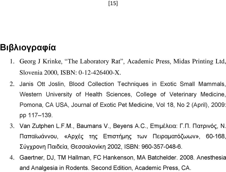 Janis Ott Joslin, Blood Collection Techniques in Exotic Small Mammals, Western University of Health Sciences, College of Veterinary Medicine, Pomona, CA USA, Journal of