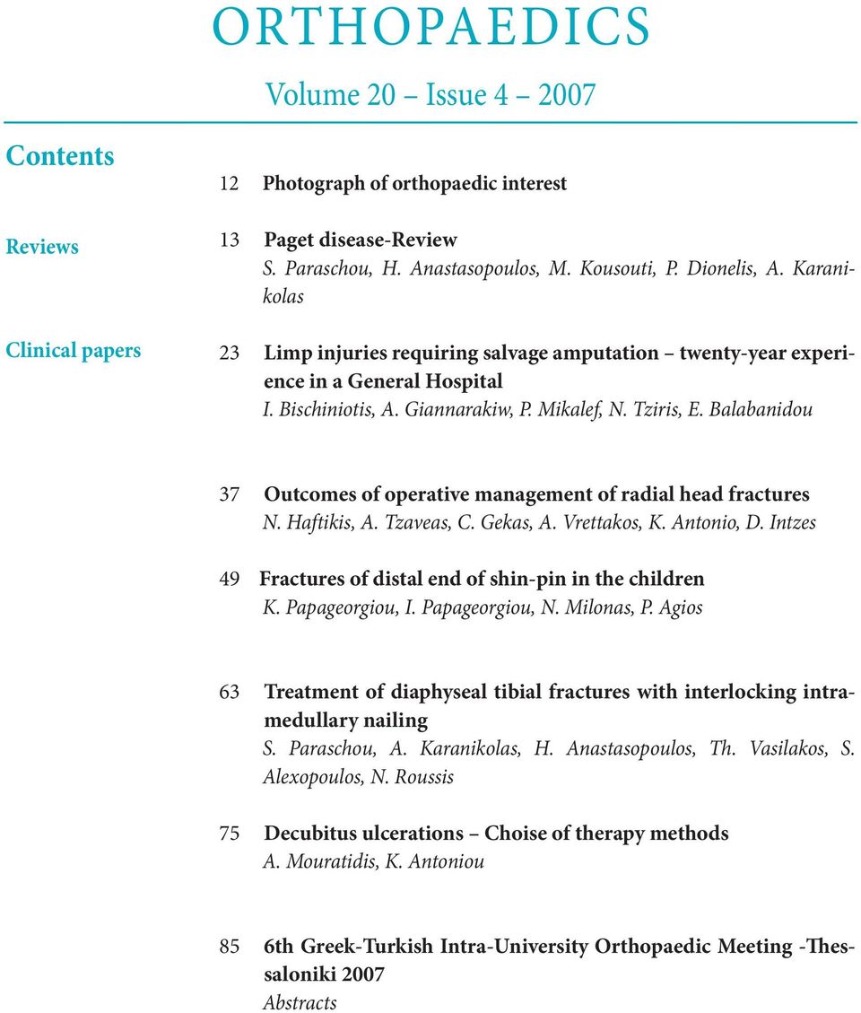 Balabanidou 37 Outcomes of operative management of radial head fractures N. Haftikis, A. Tzaveas, C. Gekas, A. Vrettakos, K. Antonio, D.