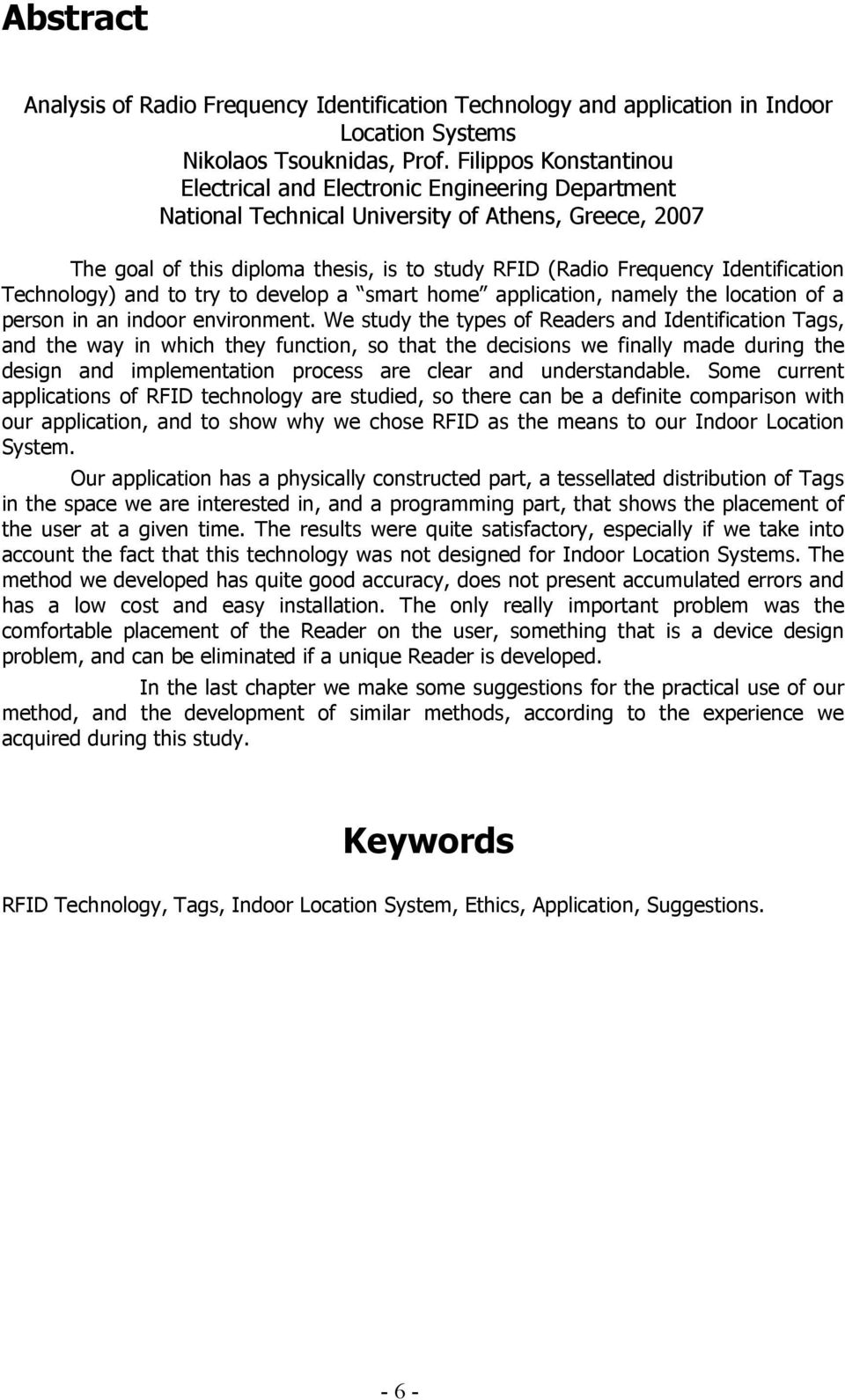 Identification Technology) and to try to develop a smart home application, namely the location of a person in an indoor environment.