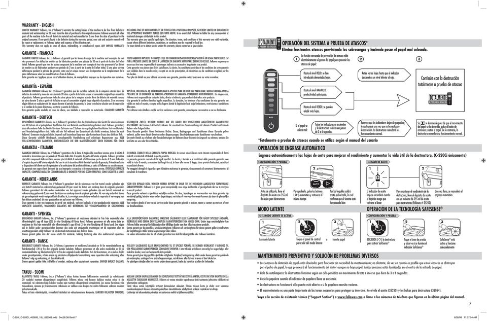 Fellowes warrants all other parts of the machine to be free of defects in material and workmanship for year from the date of purchase by the original consumer.