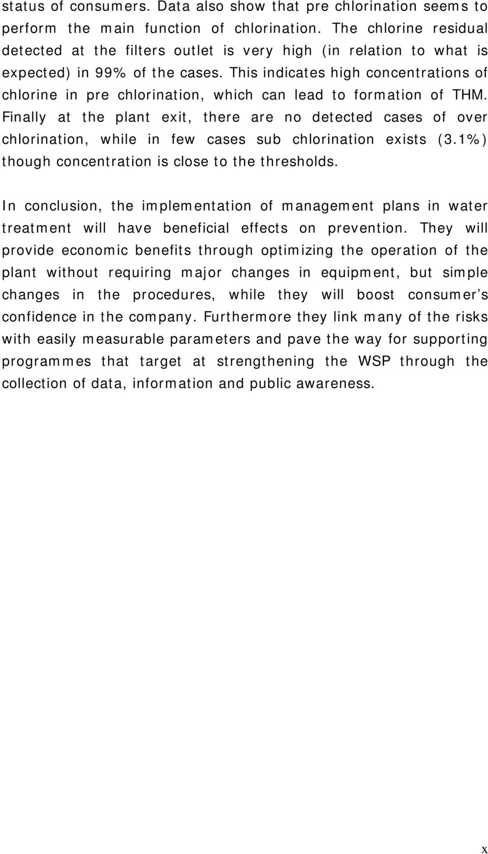 This indicates high concentrations of chlorine in pre chlorination, which can lead to formation of THM.