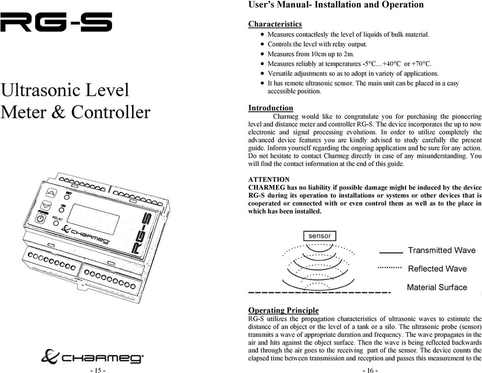 The main unit can be placed in a easy accessible position. Introduction Charmeg would like to congratulate you for purchasing the pioneering level and distance meter and controller RG-S.