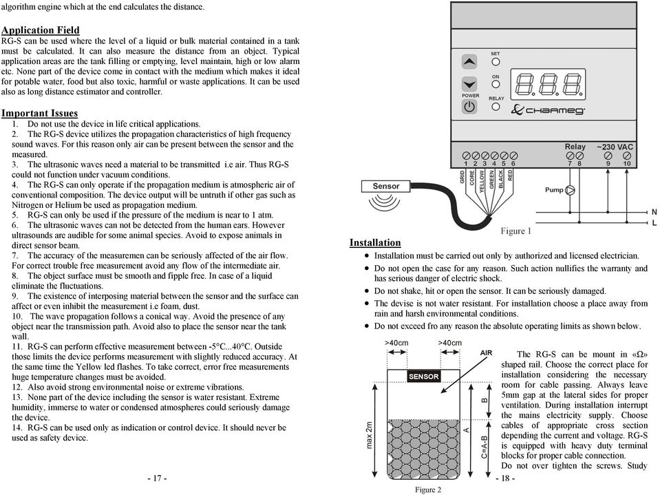 None part of the device come in contact with the medium which makes it ideal for potable water, food but also toxic, harmful or waste applications.