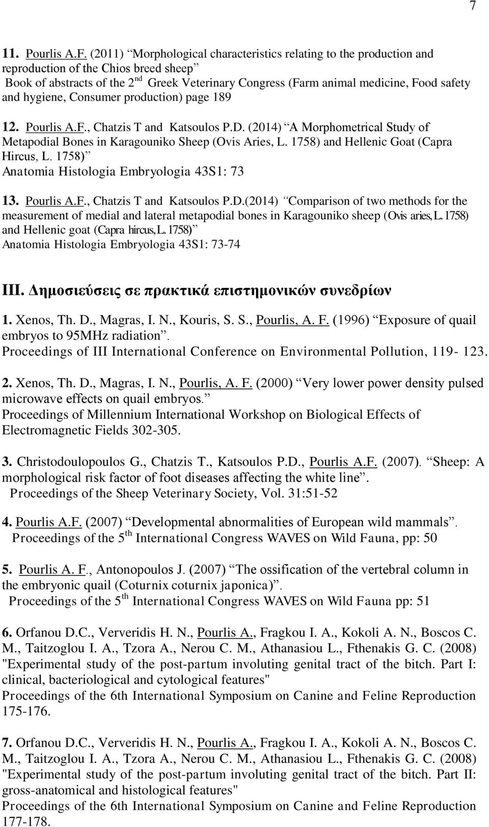 and hygiene, Consumer production) page 189 12. Pourlis A.F., Chatzis T and Katsoulos P.D. (2014) A Morphometrical Study of Metapodial Bones in Karagouniko Sheep (Ovis Aries, L.