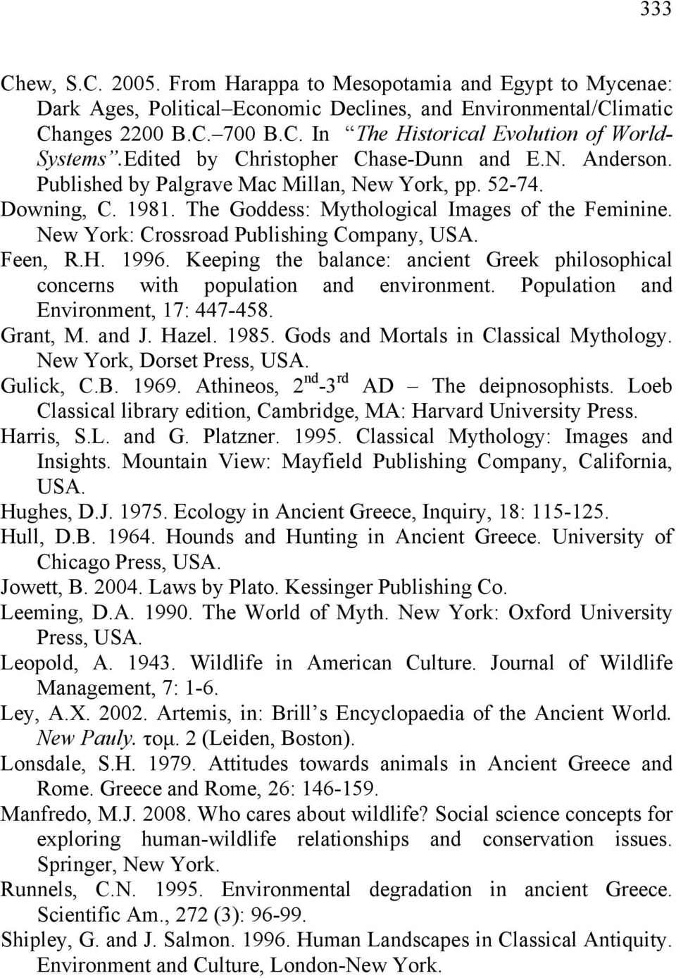 New York: Crossroad Publishing Company, USA. Feen, R.H. 1996. Keeping the balance: ancient Greek philosophical concerns with population and environment. Population and Environment, 17: 447-458.