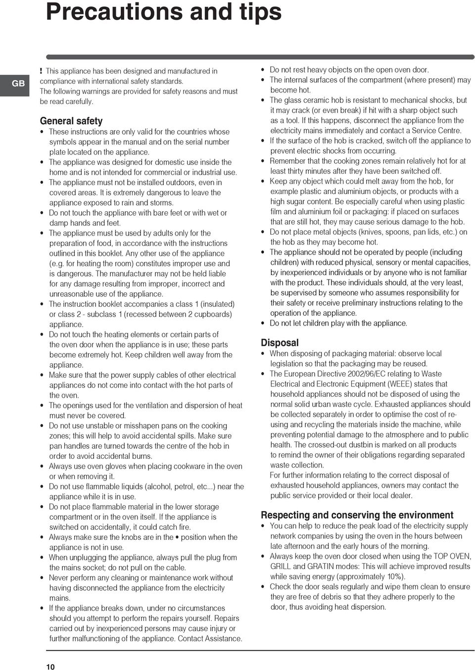 General safety These instructions are only valid for the countries whose symbols appear in the manual and on the serial number plate located on the appliance.