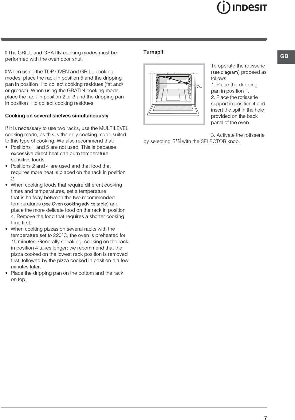 When using the GRATIN cooking mode, place the rack in position or and the dripping pan in position to collect cooking residues.