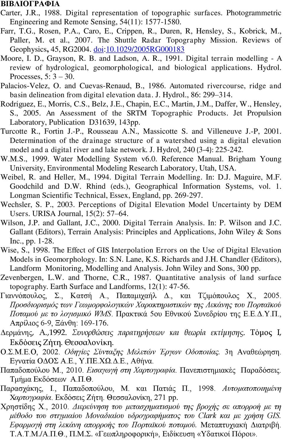 and Ladson, A. R., 1991. Digital terrain modelling - A review of hydrological, geomorphological, and biological applications. Hydrol. Processes, 5: 3 30. Palacios-Velez, O. and Cuevas-Renaud, B.