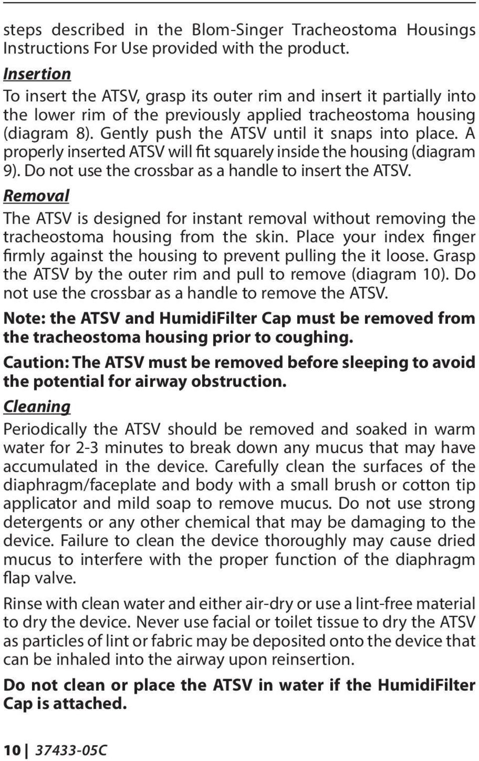 A properly inserted ATSV will fit squarely inside the housing (diagram 9). Do not use the crossbar as a handle to insert the ATSV.