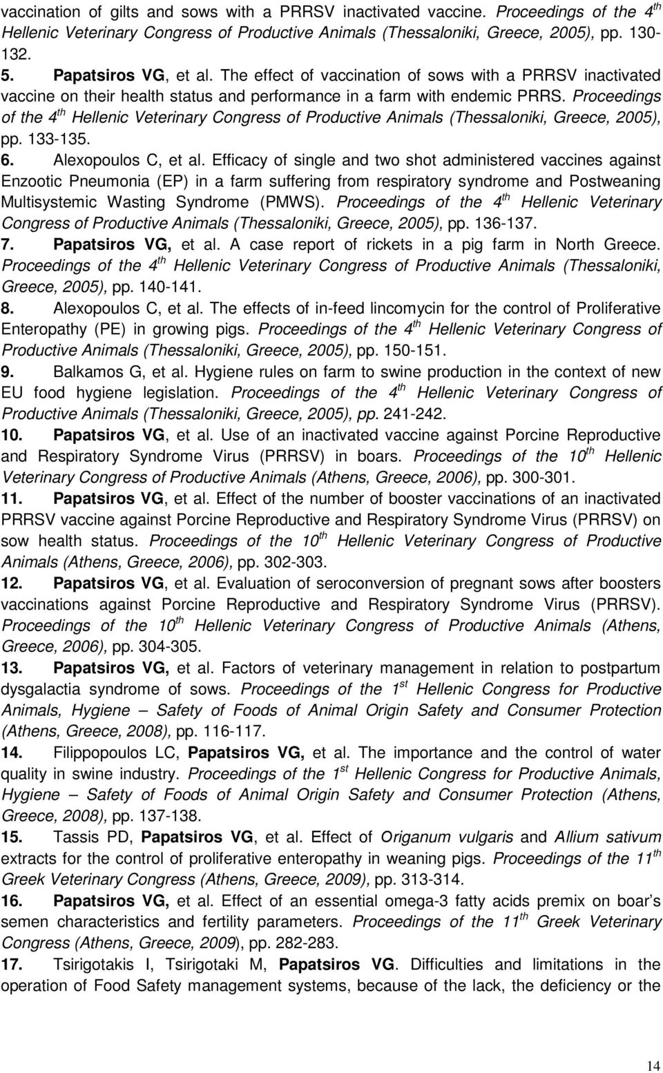Proceedings of the 4 th Hellenic Veterinary Congress of Productive Animals (Thessaloniki, Greece, 2005), pp. 133-135. 6. Alexopoulos C, et al.