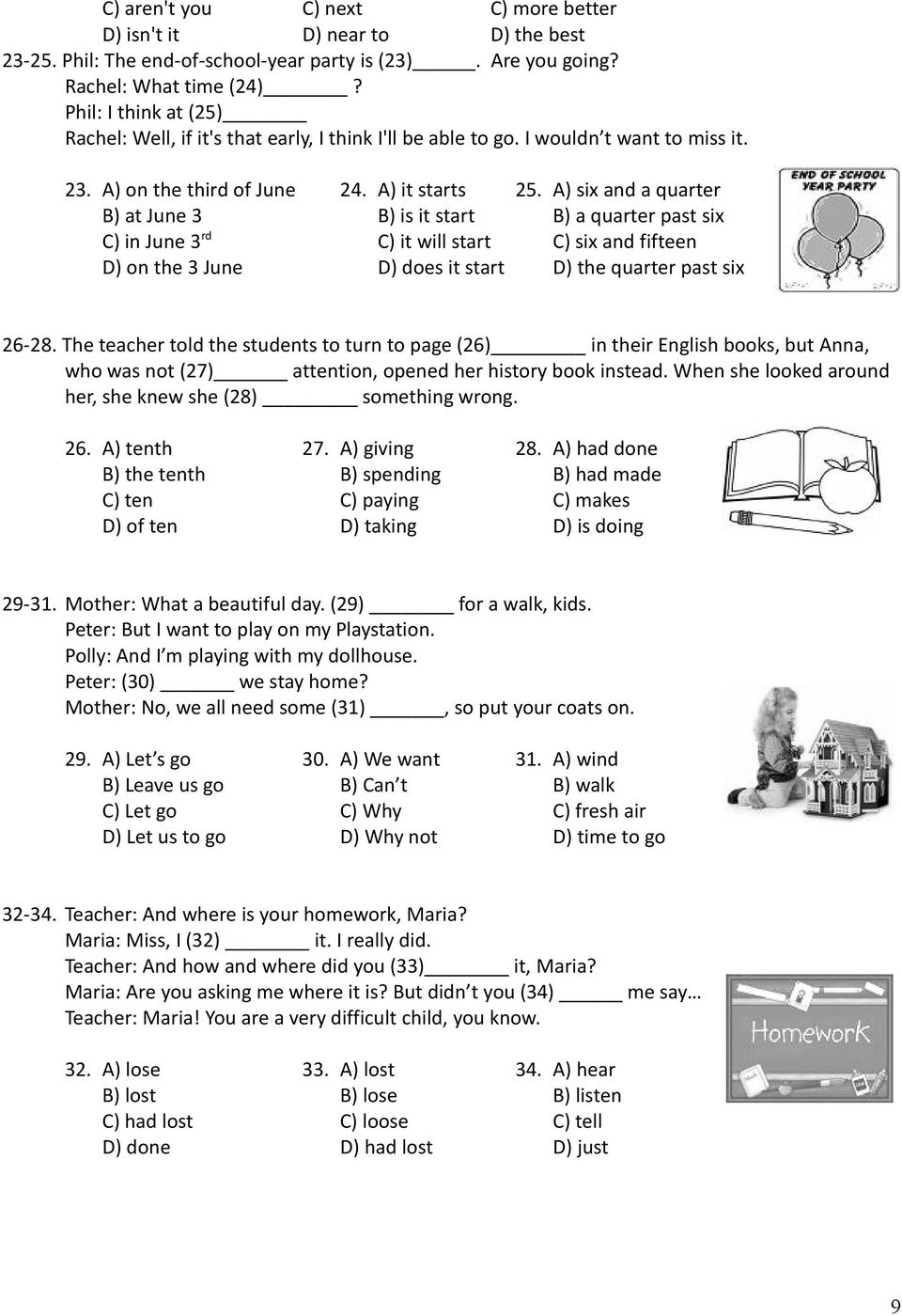 A) six and a quarter B) at June 3 B) is it start B) a quarter past six C) in June 3 rd C) it will start C) six and fifteen D) on the 3 June D) does it start D) the quarter past six 26-28.